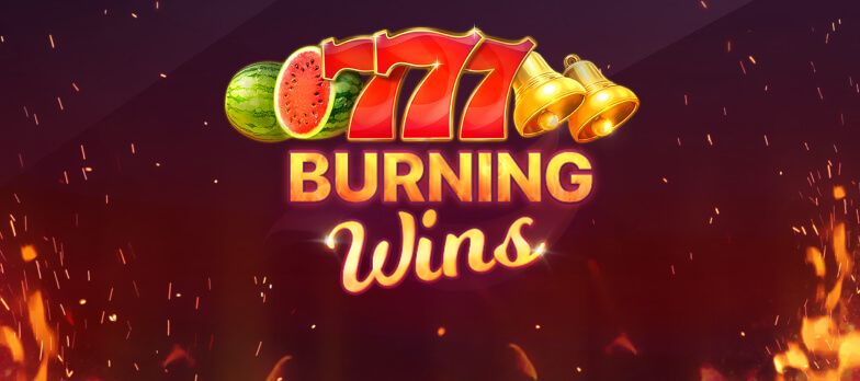 Burning Wins